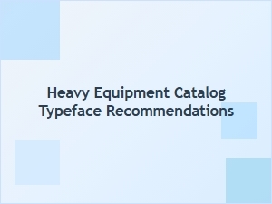 Effective Fonts for Heavy Equipment Catalogs