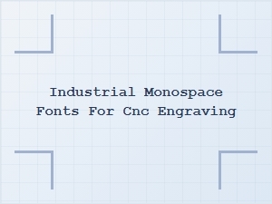 Monospace Fonts for Industrial Cnc Engraving