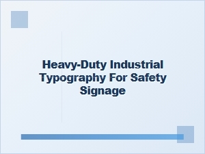 Legible Heavy-Duty Safety Signage Fonts