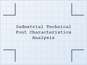 Analyzing the Characteristics of Industrial Technical Fonts
