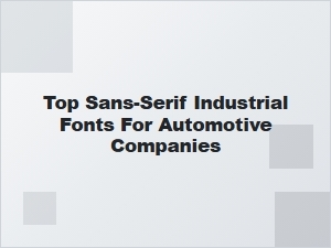 Top Sans-Serif Industrial Fonts for Automotive Brands