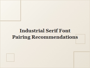 Industrial Serif Font Pairing Recommendations